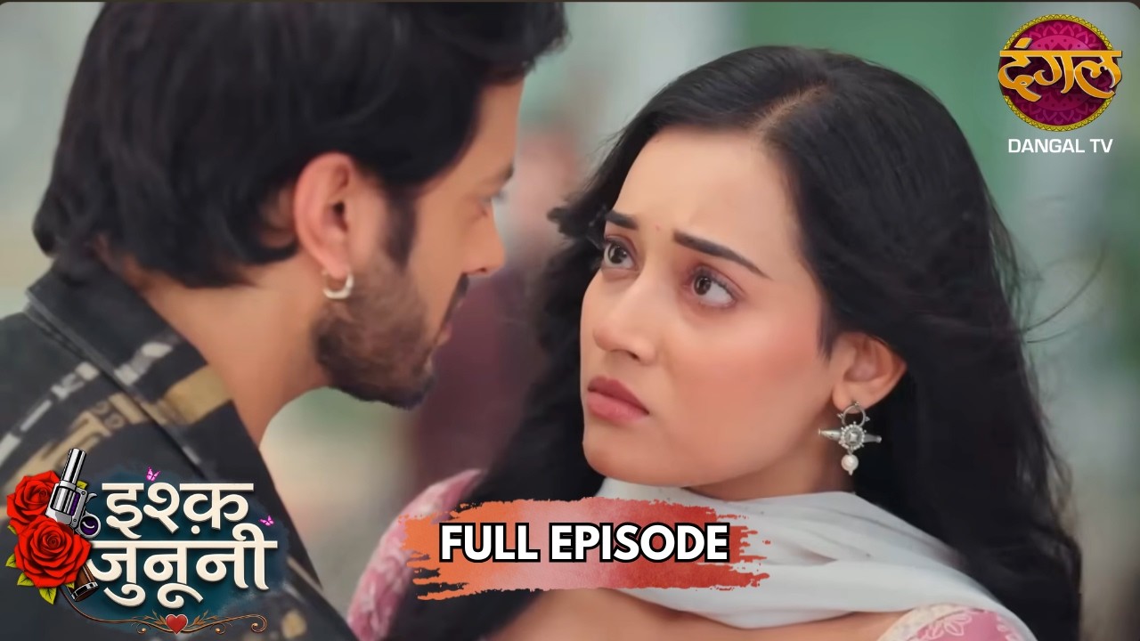 Ruhani की किस्मत ने लिया खतरनाक मोड़! | Ishq Junooni | Full Episode 18 | New Show | Dangal TV
