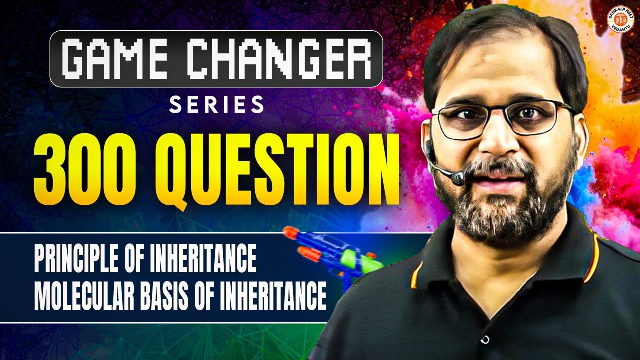 PRINCIPLE OF INHERITANCE AND MOLECULAR BASIS OF INHERITANCE | 300 QUESTIONS | BOTANY BY TARUN SIR