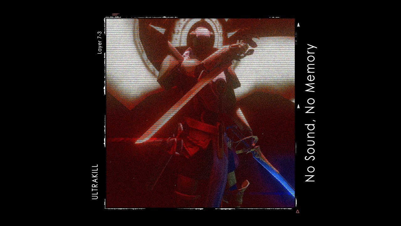 ULTRAKILL 7-3 OST - No Sound, No Memory