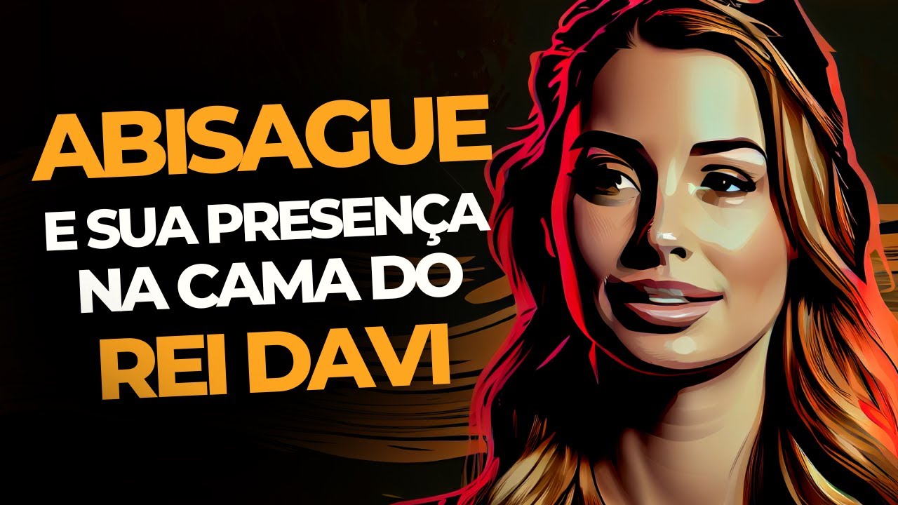 QUEM FOI ABISAGUE? A HISTÓRIA DE ABISAGUE NA BÍBLIA