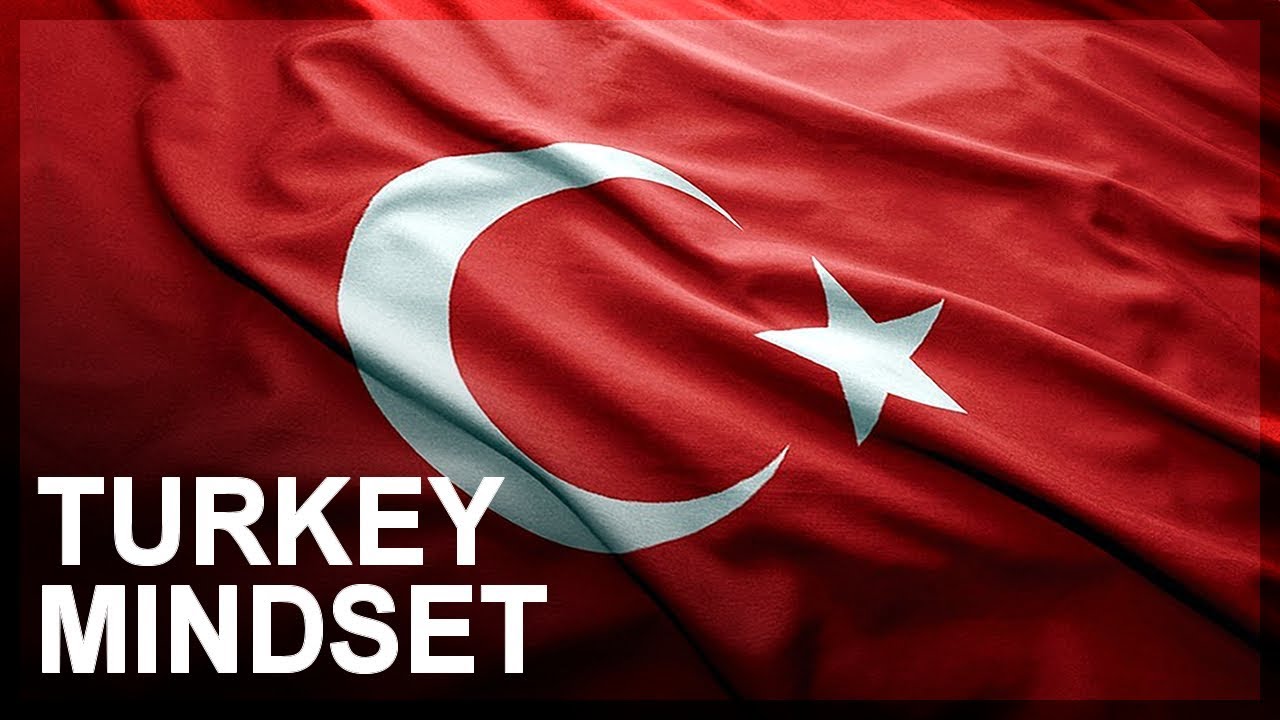 Understanding the Turkish mindset
