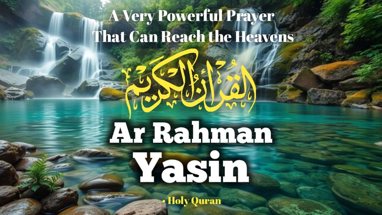 A Very Powerful Prayer from the Holy Qur’an   Surah Ar Rahman & Surah Yasin   Peaceful Quran Recitat