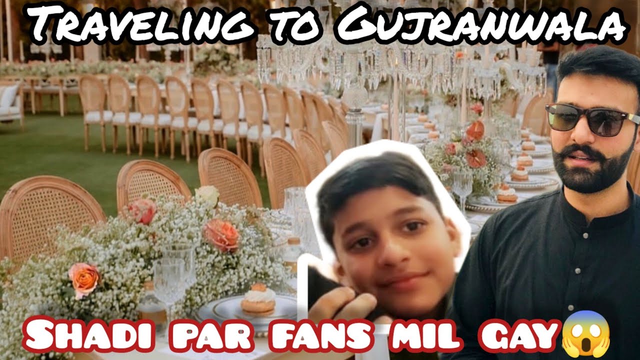 traveling to Gujranwala | shadi pa fans mil gay | hectic routine| dawatain