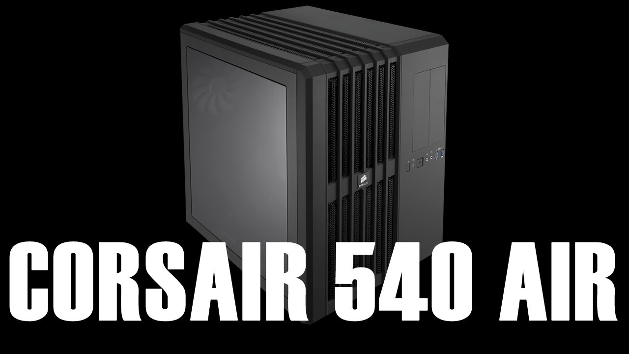 Corsair Carbide Air 540 First Look
