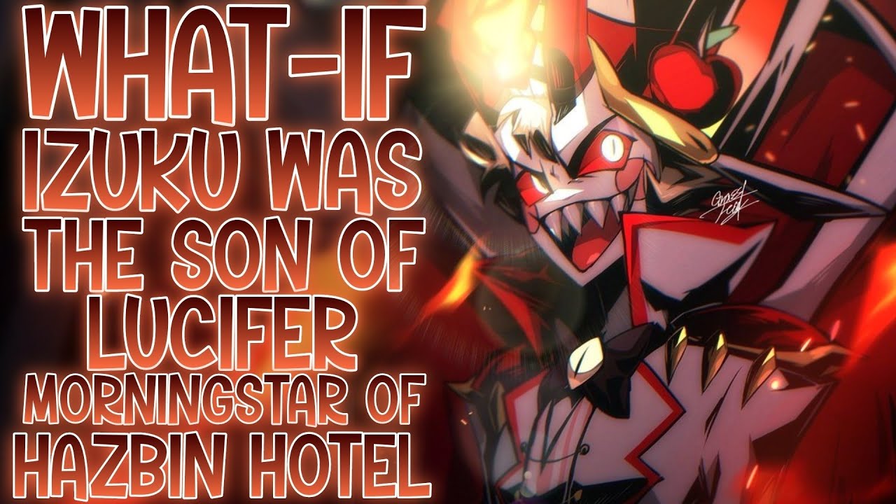 PRINCE OF DARKNESS: What-if Izuku Was The Son Of Lucifer Morningstar Of Hazbin Hotel | Part 1