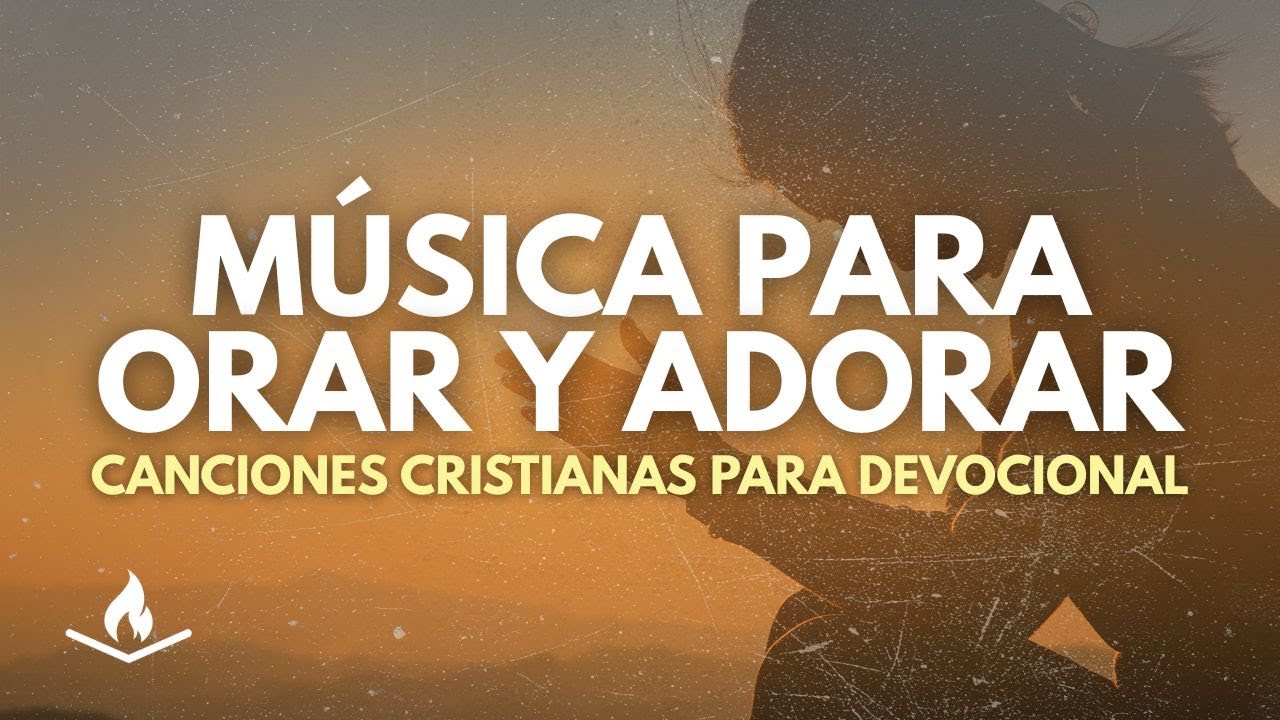 Música para Orar y Adorar🙏🏼🔥 | Canciones Cristianas Para Devocional🎵