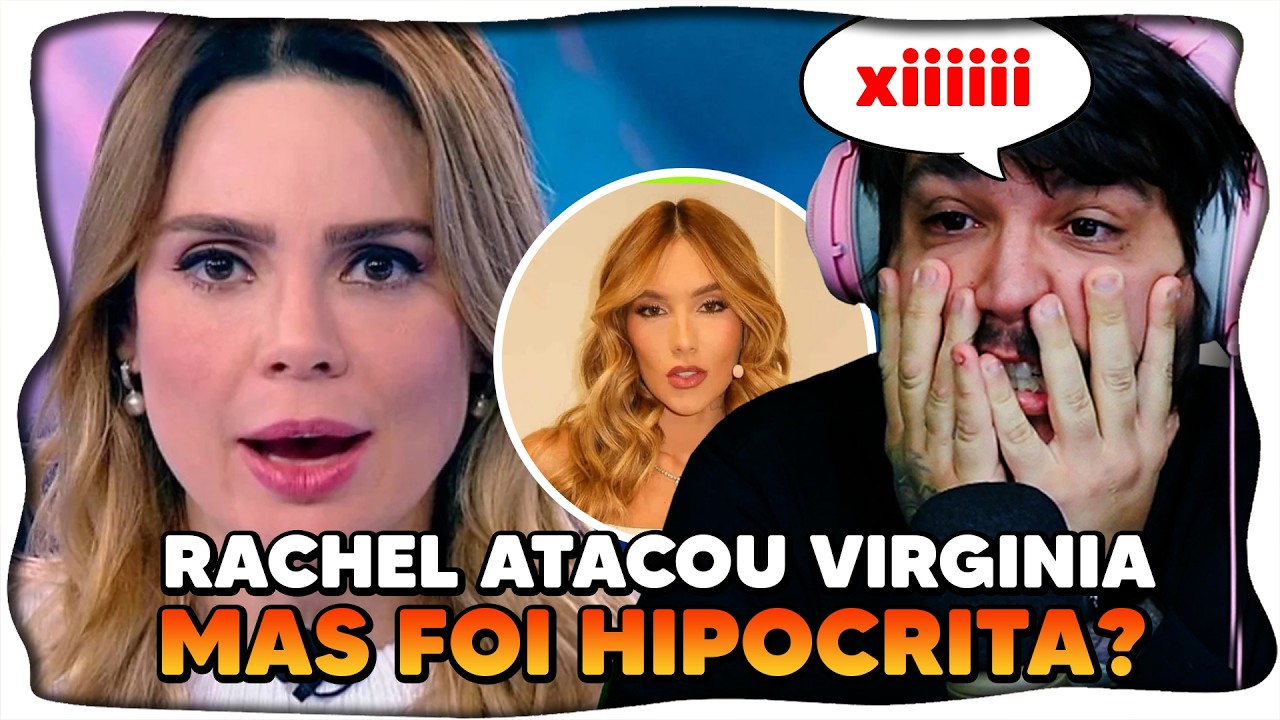 Rachel Sheherazade ATACOU A VIRGINIA (mas ela está SENDO TOTALMENTE HIPÓCRITA?)