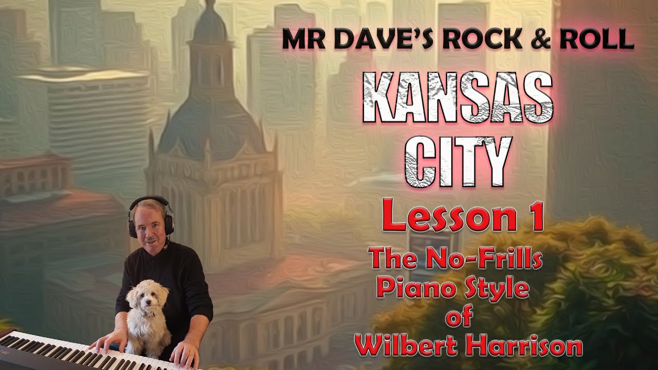 Wilbert Harrison's 'Kansas City' | Mr Dave's Lesson 1: No-Frills 'DrivingPiano' Technique 🎹