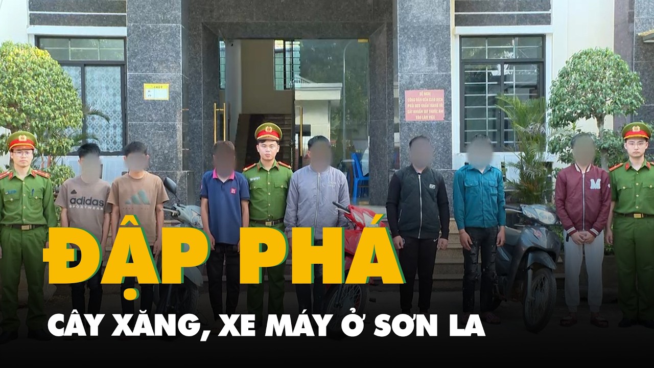 Khởi tố 7 người đập ph&aacute; c&acirc;y xăng, xe m&aacute;y ở Sơn La