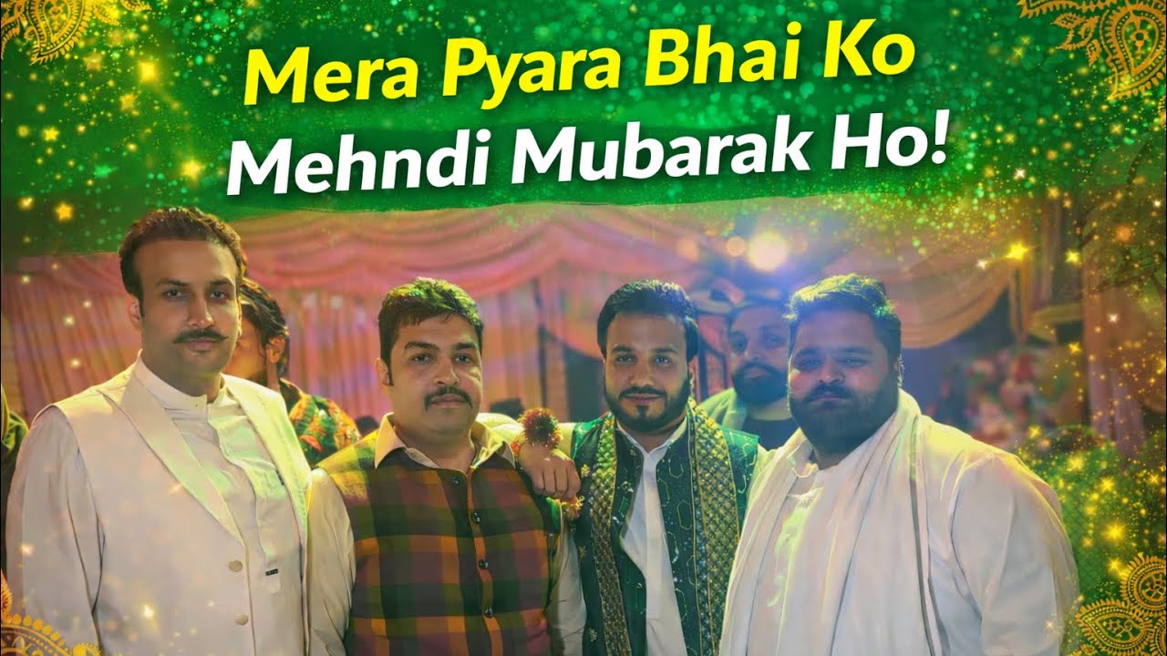 Mera Pyara Bhai ko Mehndi Mubarak Ho | Ali Lajpal Bhai 