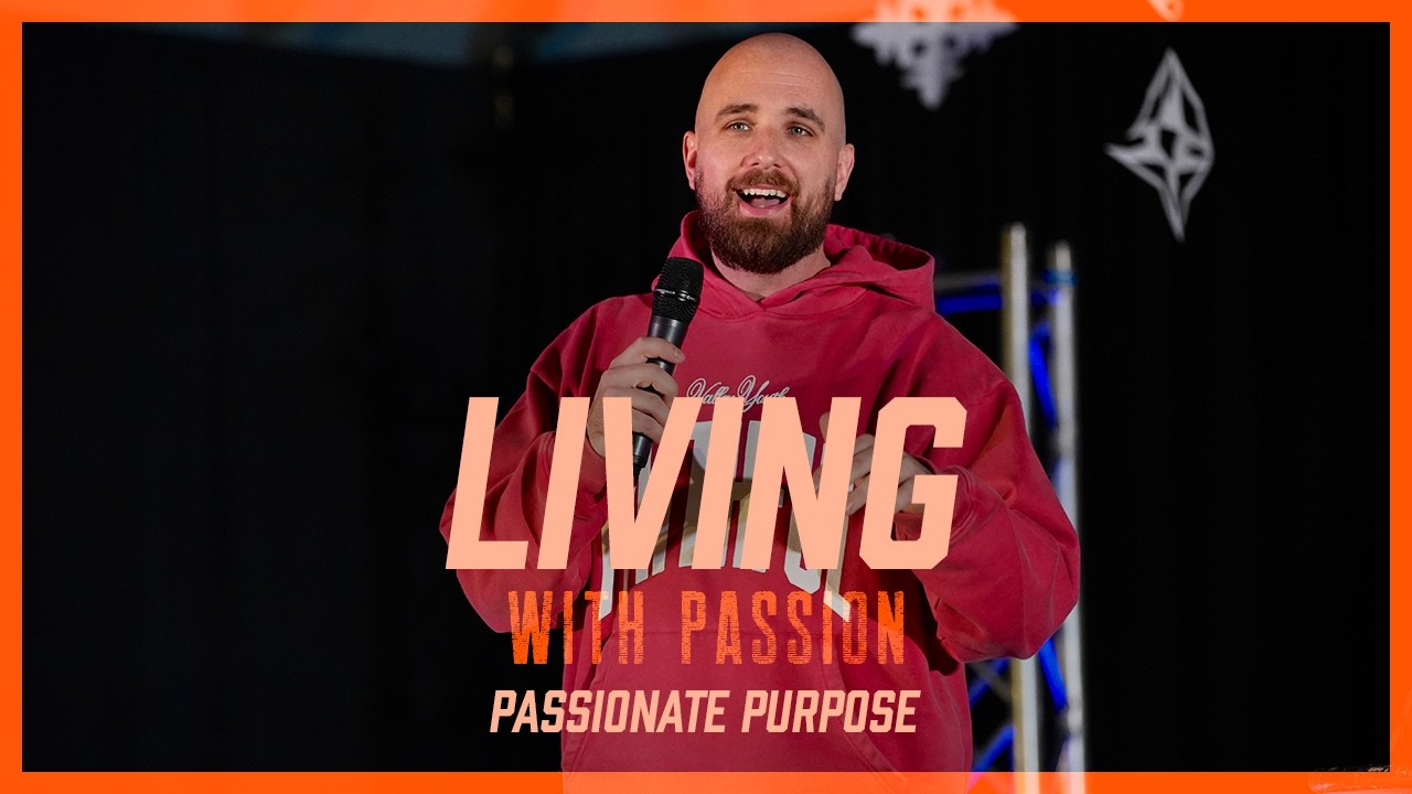 Living With Passion - Week 3 - Passionate Purpose