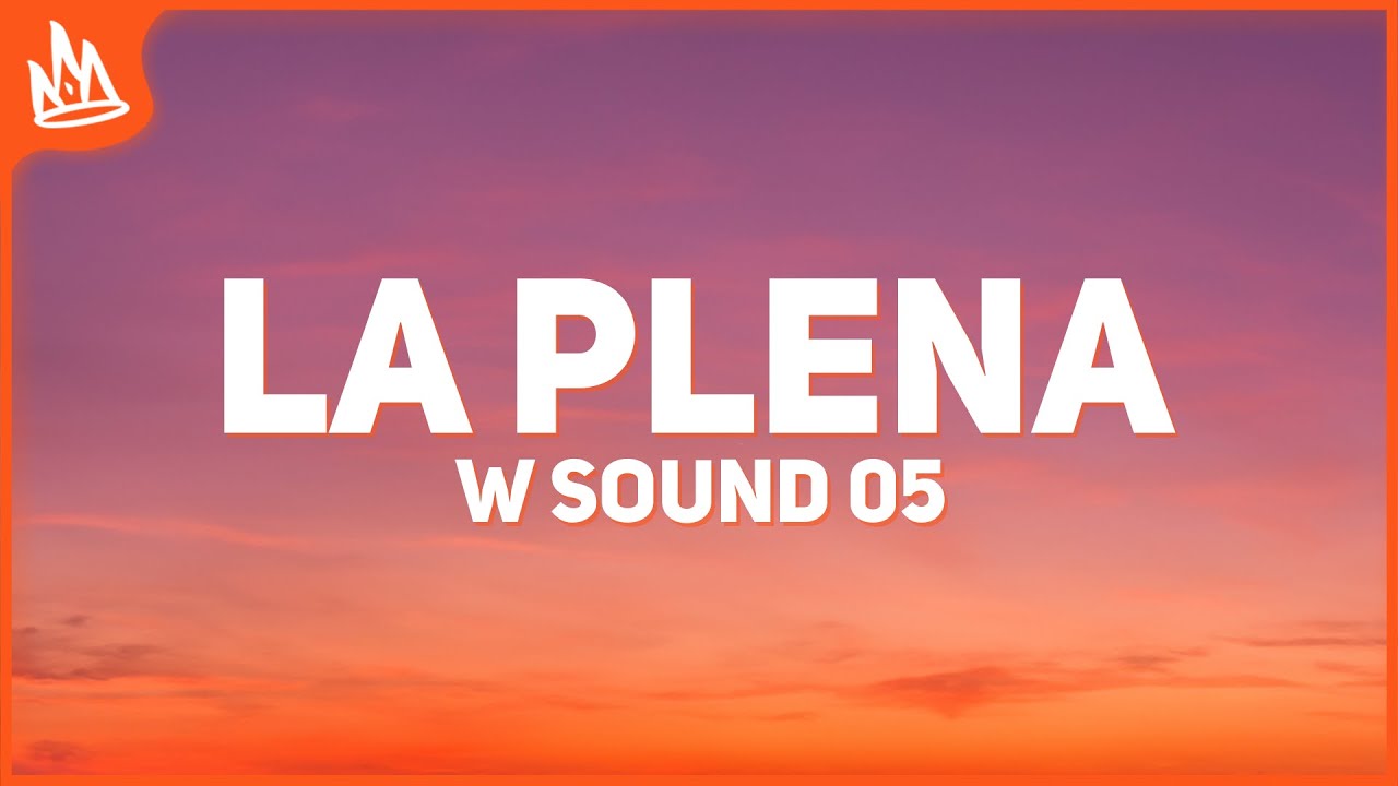 W Sound 05 - LA PLENA [Letra] ft. Beéle, Westcol, Ovy On The Drums