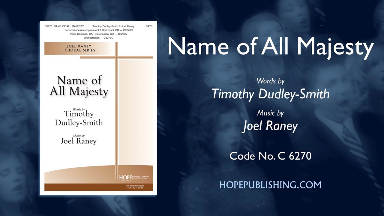 Name of All Majesty - Timothy Dudley Smith & Joel Raney