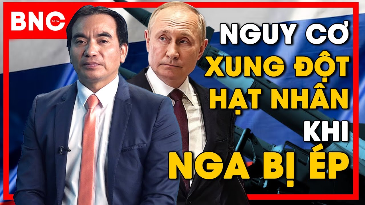 Bình luận quốc tế: Nguy cơ xung đột hạt nhân khi phương Tây 'dồn ép' Nga | BNC Now