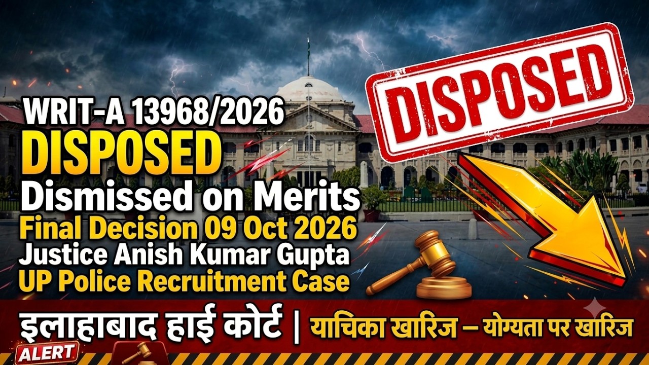 UP Police Bharti 2026 | WRIT-A13968/2026DISPOSED | Allahabad High Court ka Bada Faisla | Final Order