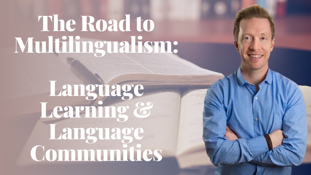 The Road to Multilingualism: Language Learning and Language Communities