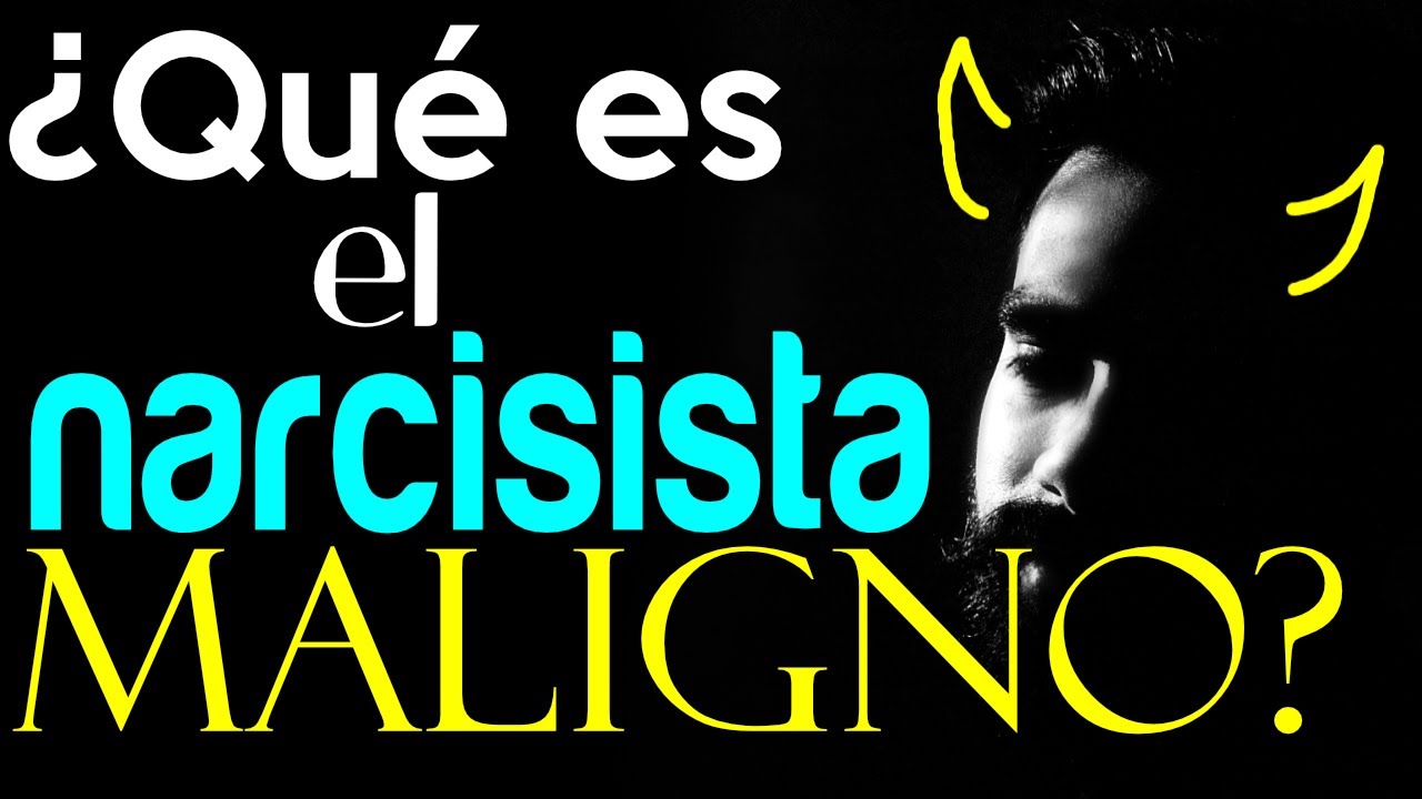 &iquest;Qu&eacute; es el NARCISISTA MALIGNO? | NARCISISTA MALIGNO CARACTER&Iacute;STICAS | PERVERSO NARCISISTA