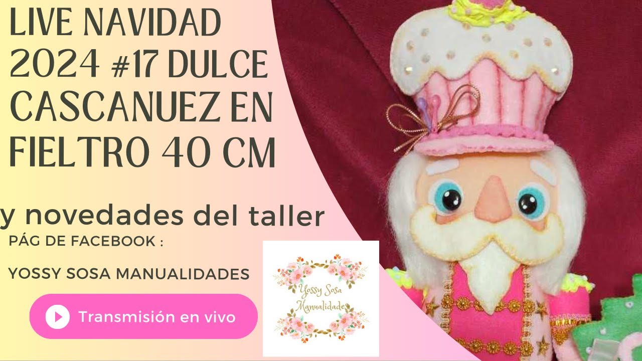 CASCANUECES EN FIELTRO-DULCE CASCANUEZ -LIVE #17 NAVIDEÑOS EN FIELTRO 2024 TUTORIAL GRATIS