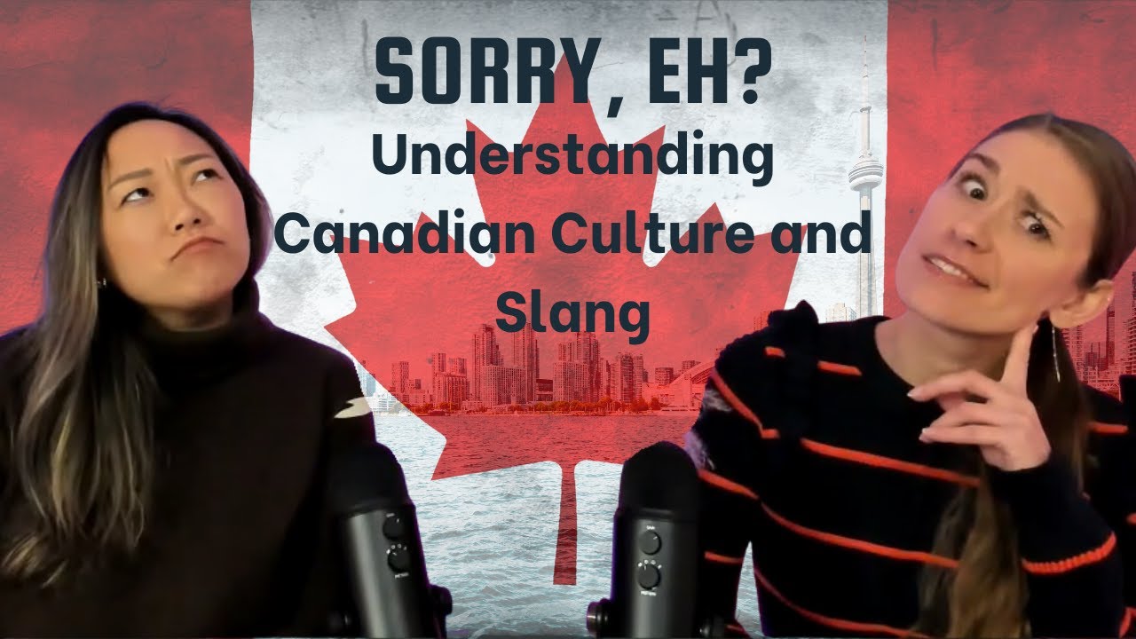 Sorry, eh? Understanding Canadian Culture and Slang