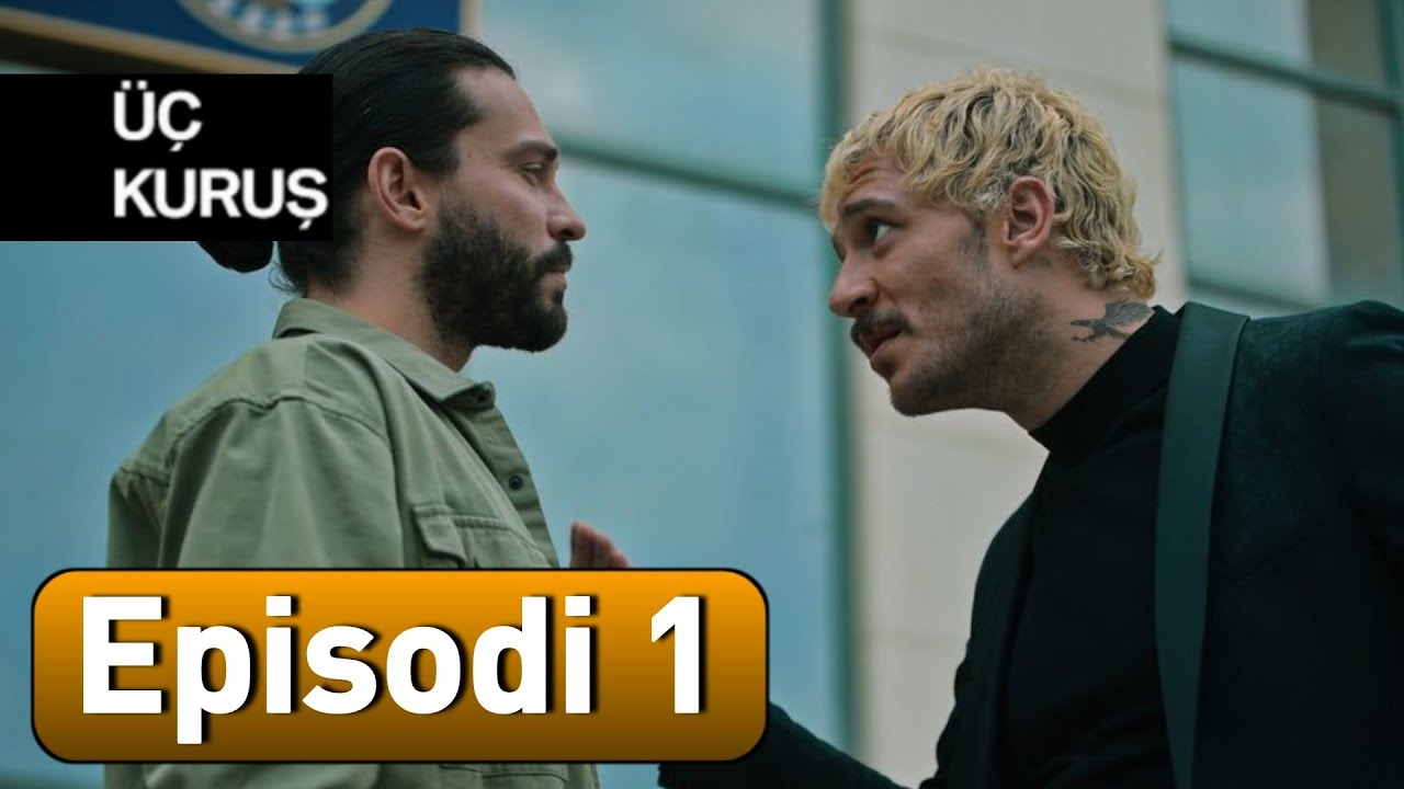 &Uuml;&ccedil; Kuruş(Tre Cent) -Episodi 1 |ME TITRA SHQIP| I PLOT&Euml;|