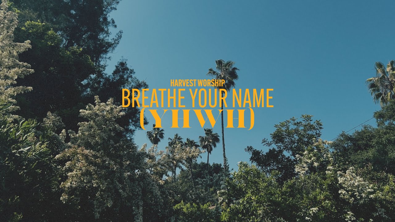 Harvest Worship - Breathe Your Name (YHWH) (Official Lyric Video)