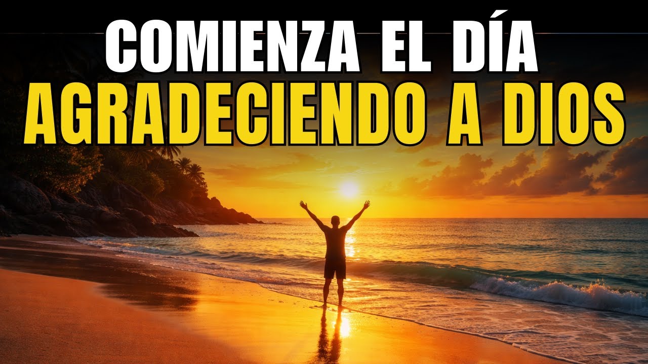 ORACIÓN DE LA MAÑANA de GRATITUD | EMPIEZA EL DÍA con PAZ y DIRECCIÓN
