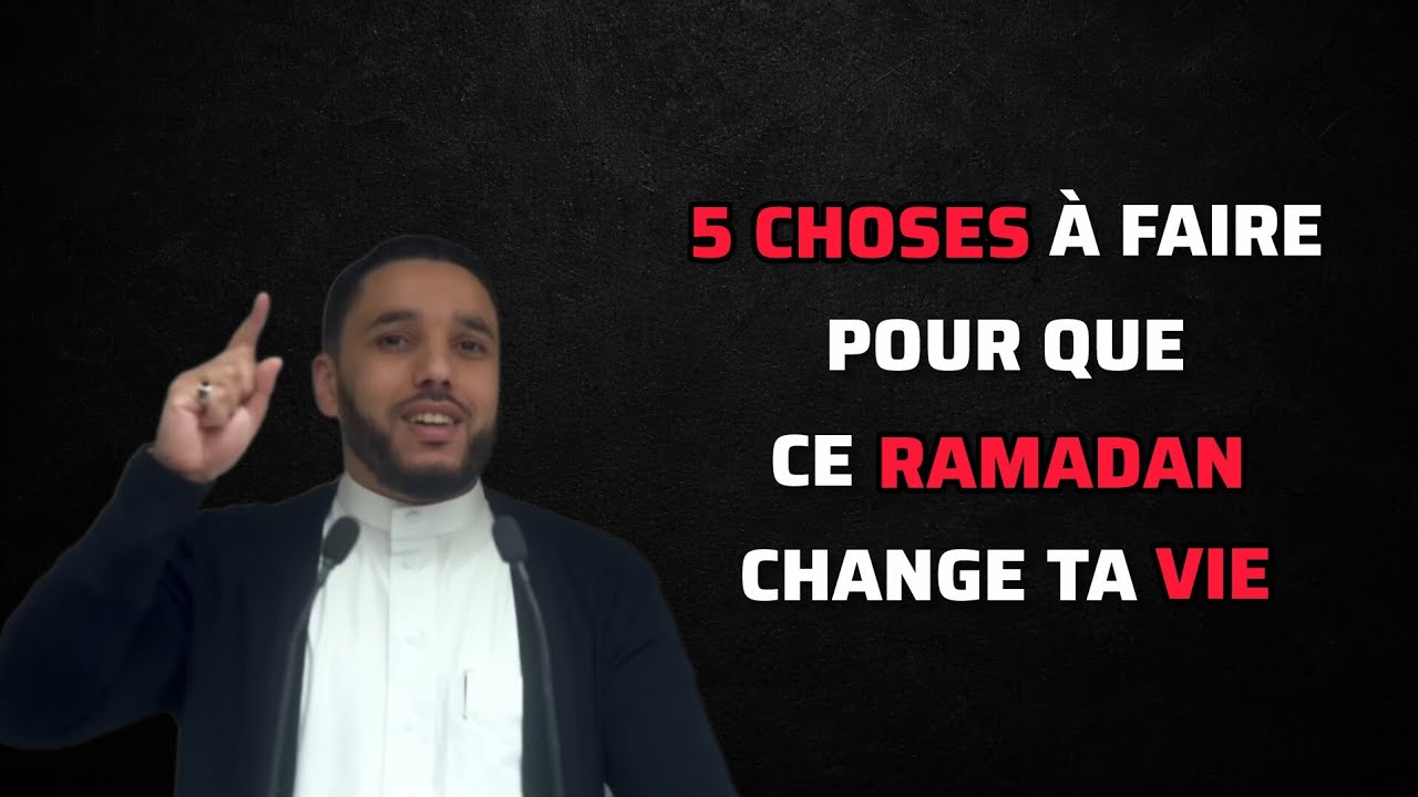 Ne commence pas Ramadan sans 5 choses ! RACHID ELJAY 