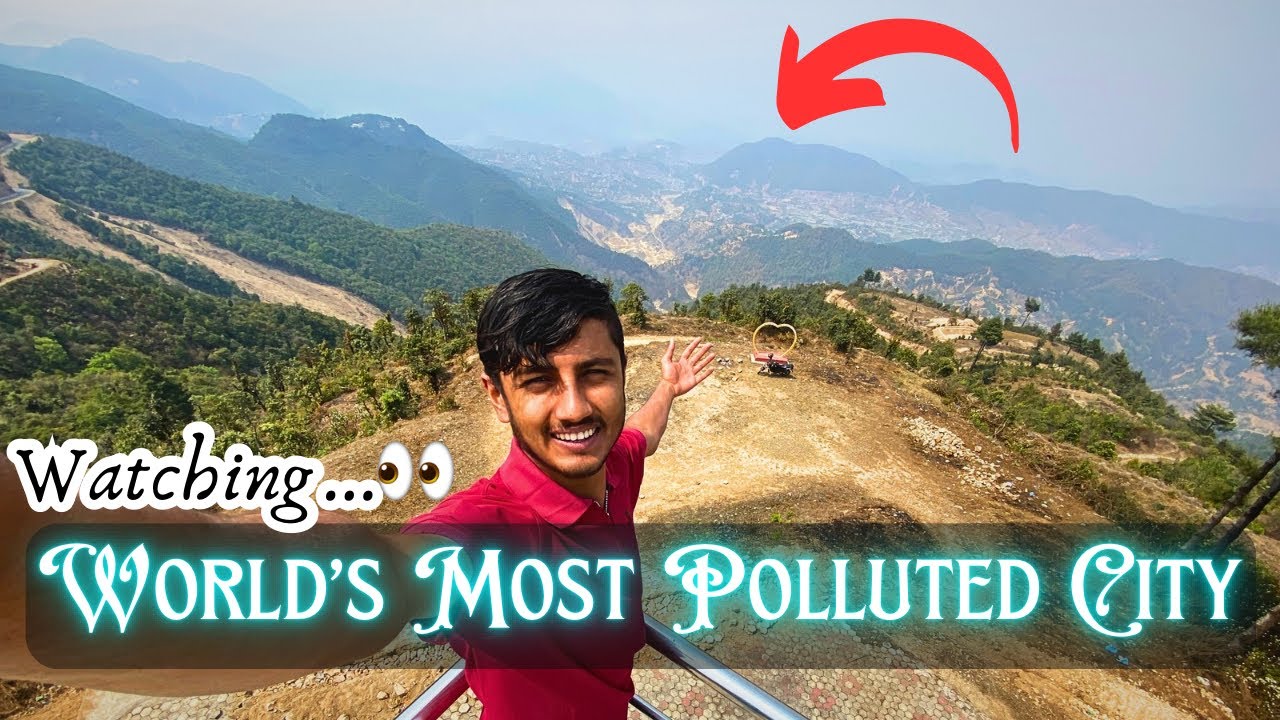 Watching World’s Most Polluted City From Dalchoki View Tower || Ft. Kathmandu