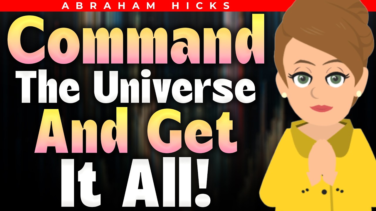 Master the Art of Commanding the Universe! 🪄 Abraham Hicks 2024