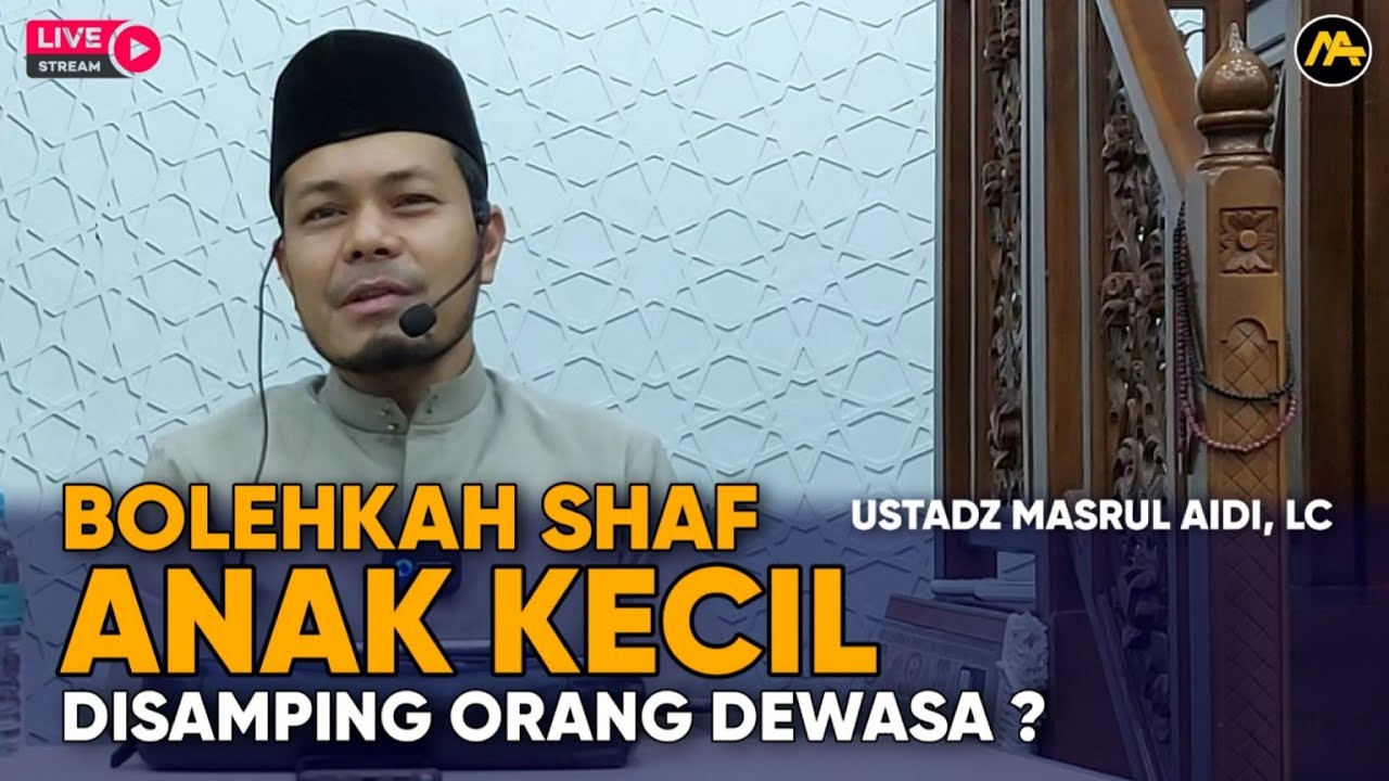 Kupas Tuntas // Posisi Shaf Anak Kecil dalam Shalat Berjamaah // Ustadz Masrul Aidi, Lc