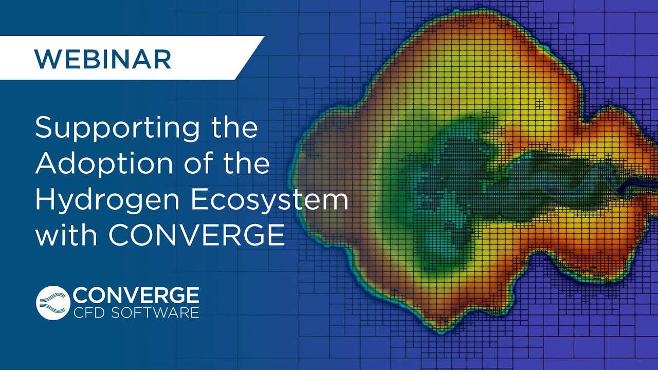WEBINAR | Supporting the Adoption of the Hydrogen Ecosystem with CONVERGE