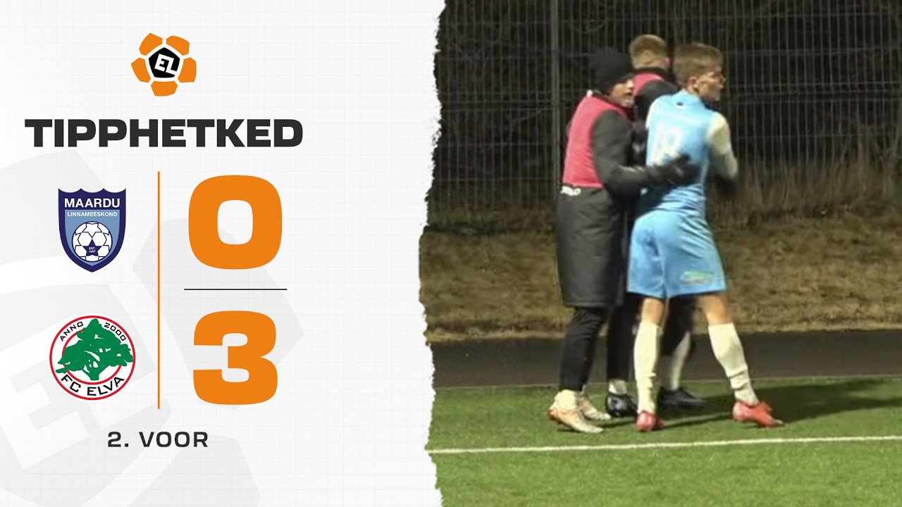 Maardu Linnameeskond - FC Elva I 0:3 I Esiliiga 02. voor I 2026