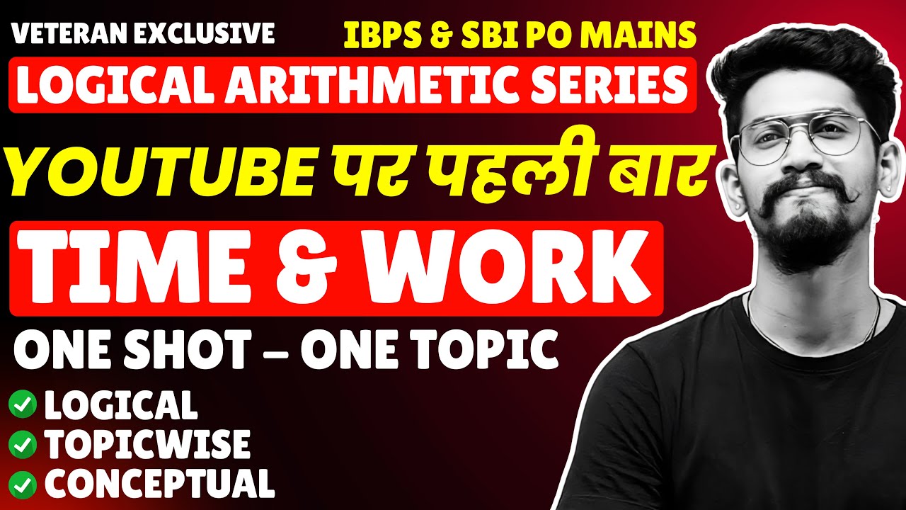 Mains Time & Work | Logical Arithmetic Series| SBI & IBPS PO MAINS 2025 | Yashraj Sir | Veteran