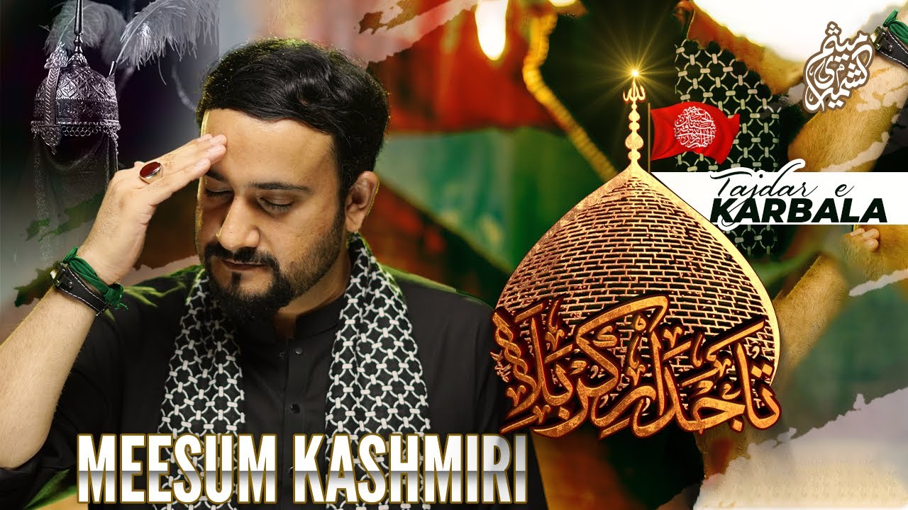 Tajdar e Karbala | Title Noha | New Noha 2023| Meesum Kashmiri| Imam Hussain Noha | Latest Noha 2023