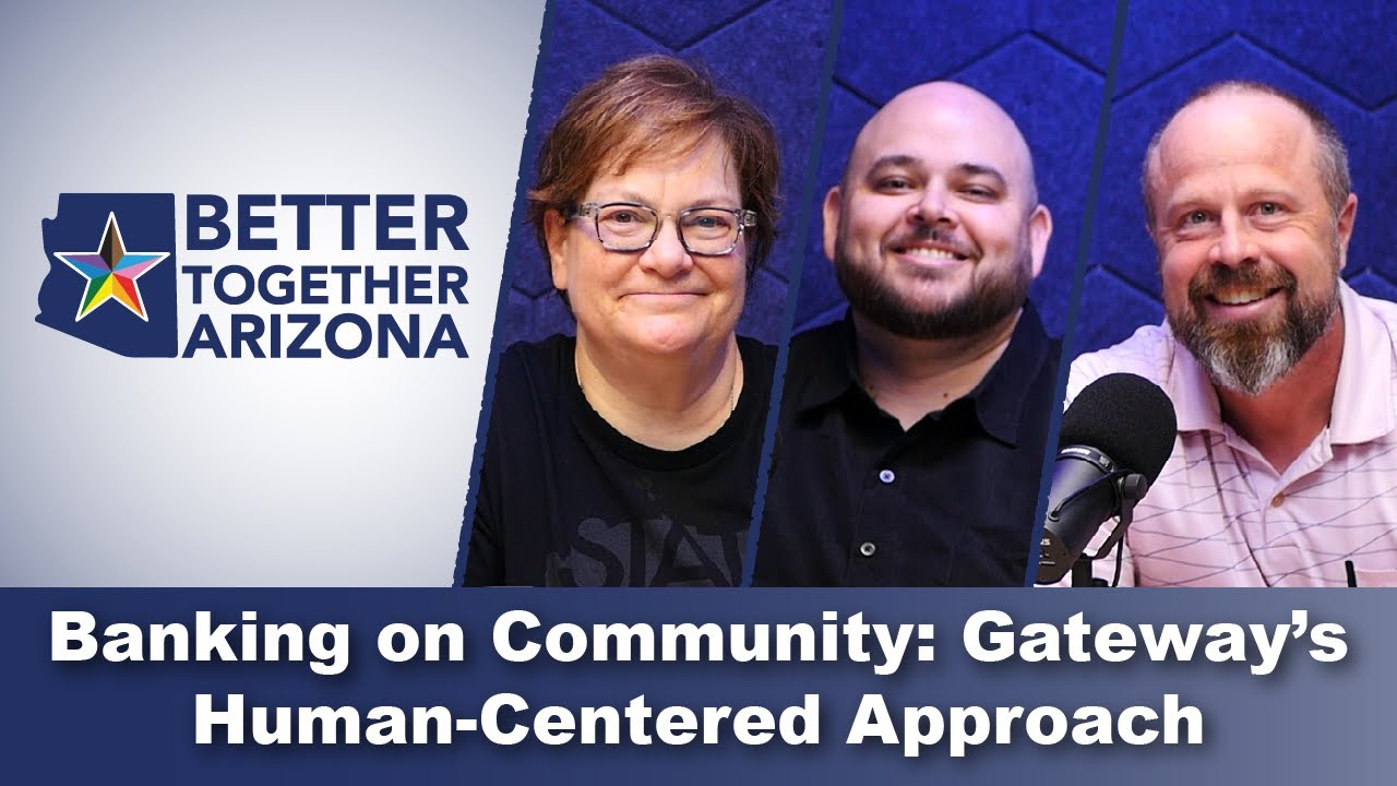 Financial Resilience & Community Banking with Gateway Bank | Better Together Arizona Podcast
