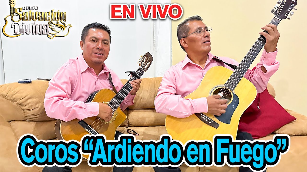 COROS ARDIENDO EN FUEGO | MUSICA CRISTIANA | DUETO SALVACION DIVINA
