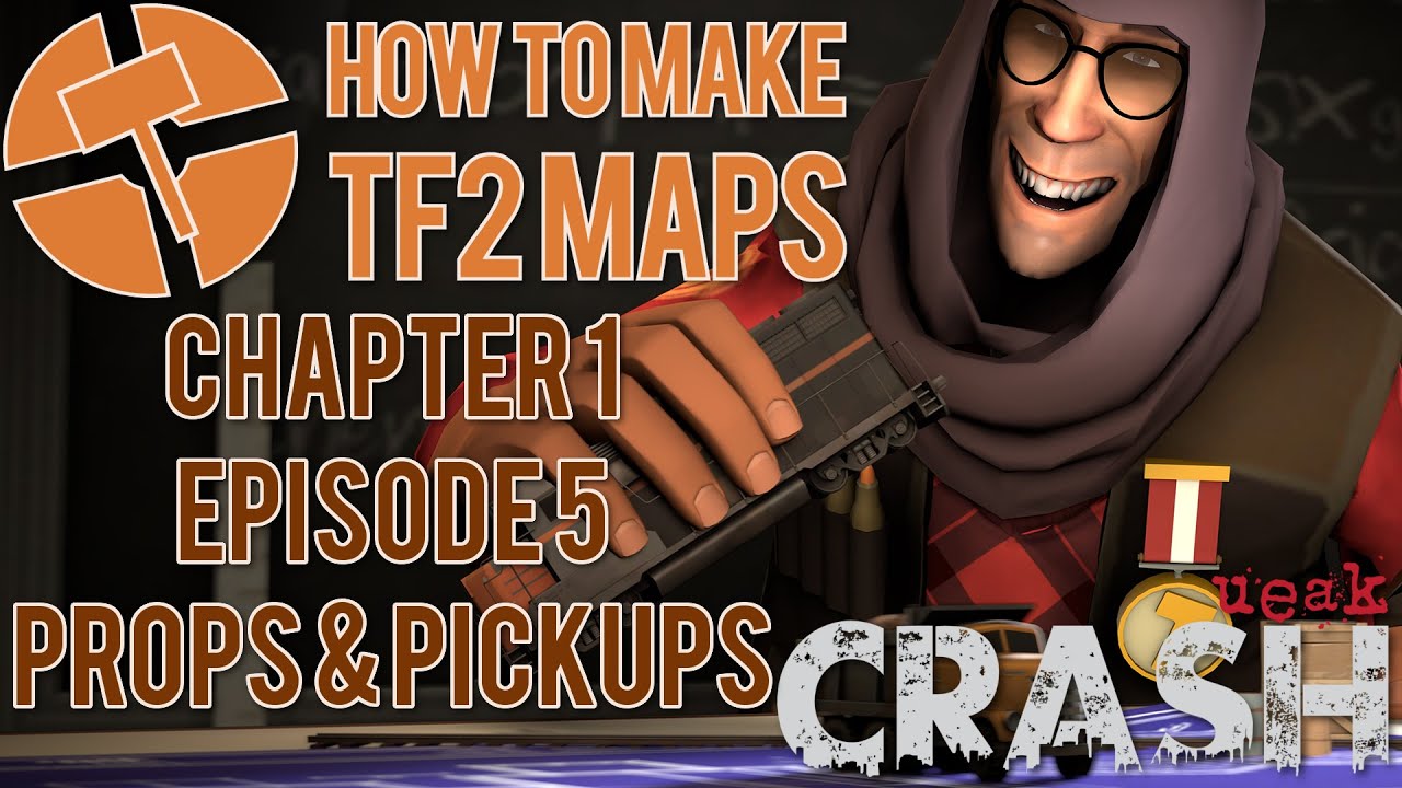 How to Make TF2 Maps - Props & Pickups - Chapter 1 Episode 5