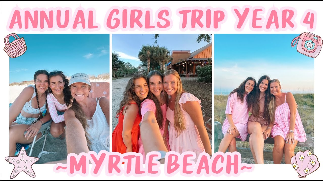 GIRLS TRIP 2025: MYRTLE BEACH