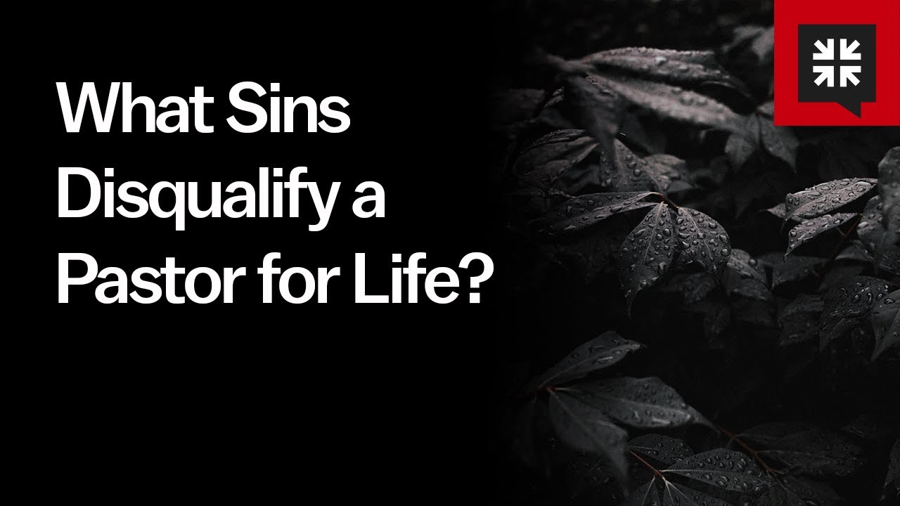 What Sins Disqualify a Pastor for Life?