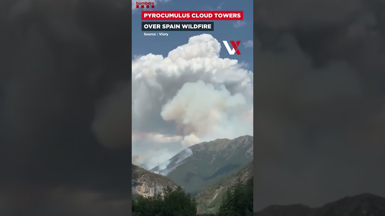 Pyrocumulus Cloud Towers Over Spain Wildfire | Blaze Surges Across 2,300-Metre Peaks | VERTEX