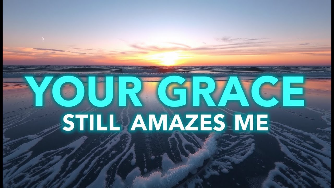 Your Grace Still Amazes Me | Worship Music for  Prayer