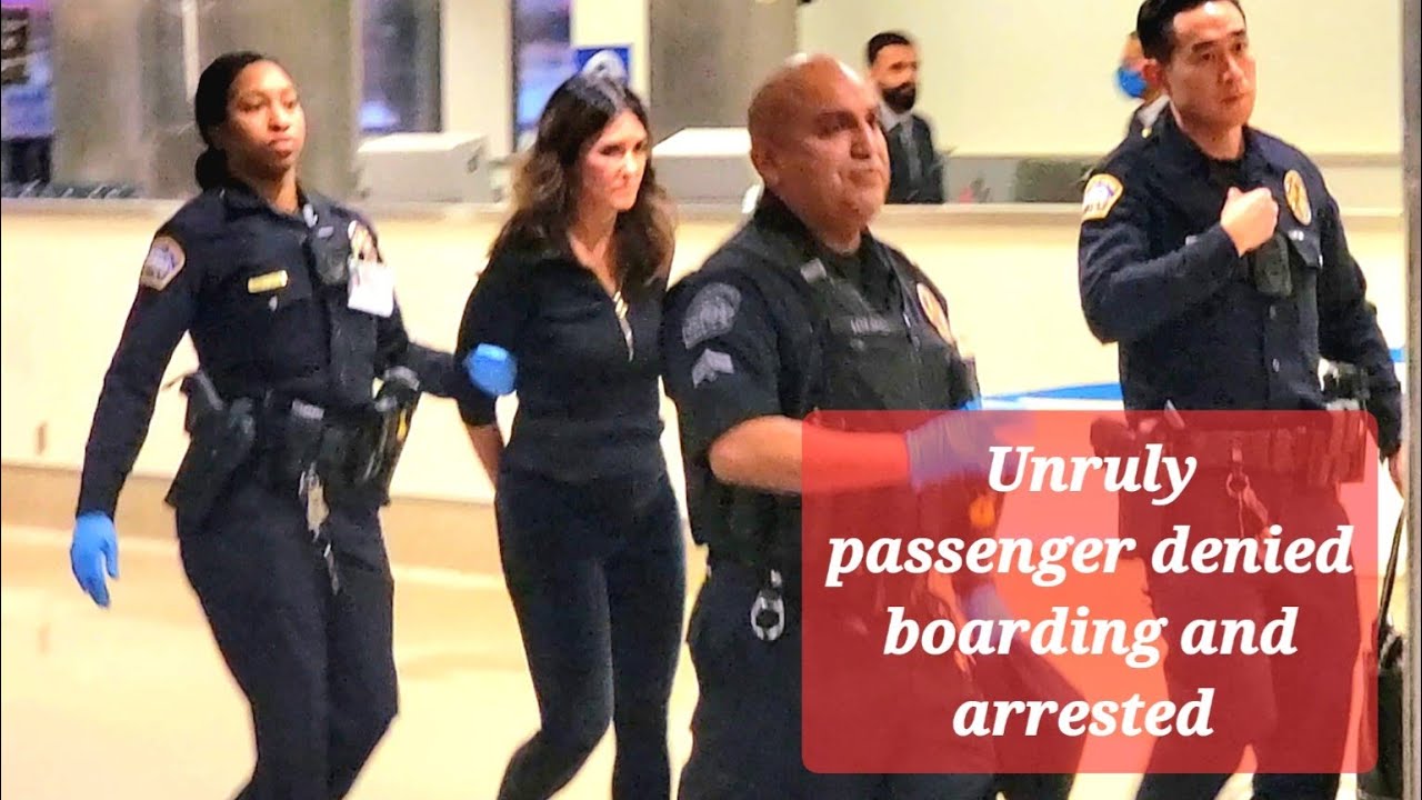 Unruly passenger denied boarding and arrested by LAX airport police