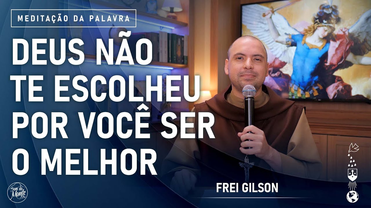 Deus não te escolheu por você ser o melhor | (1Cor 1, 26-31) #858 - Meditação da Palavra