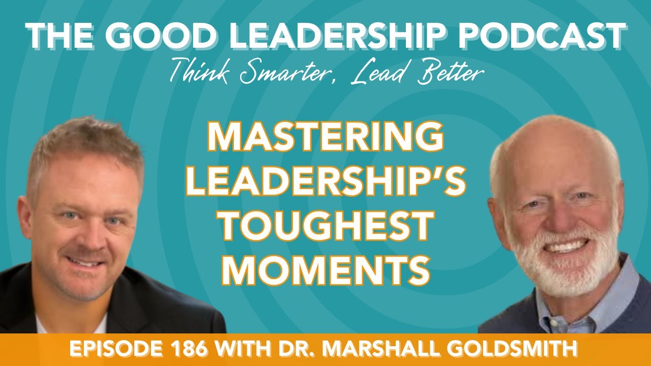 Tools to Transform Behavior & Achieve Success with Dr  Marshall Goldsmith & Charles Good | TGLP #186