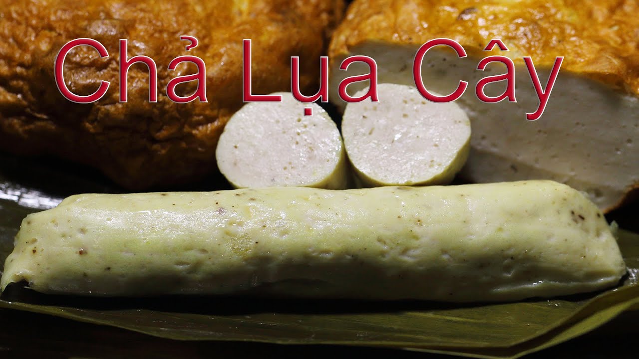 Cây Chả Lụa Huế - Vietnamese Steamed Pork Roll Bologna Sausages
