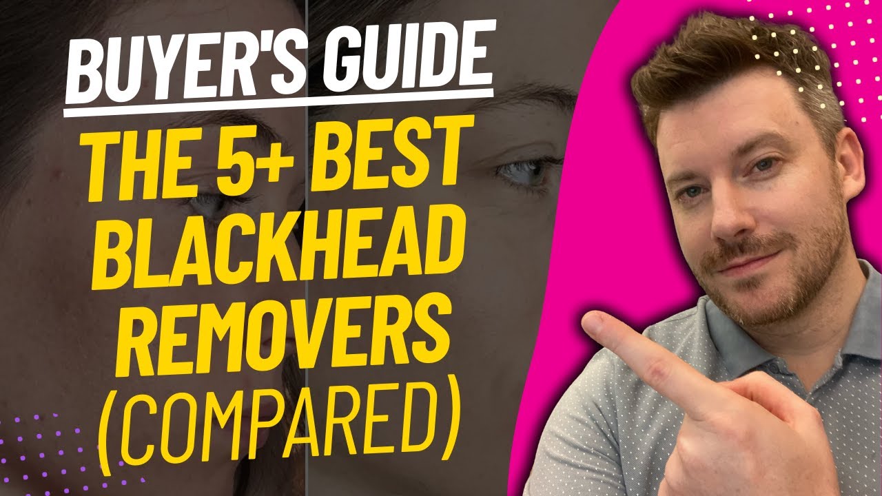 TOP 5 BEST BLACKHEAD REMOVAL PRODUCTS - Blackhead Remover Review (2023)