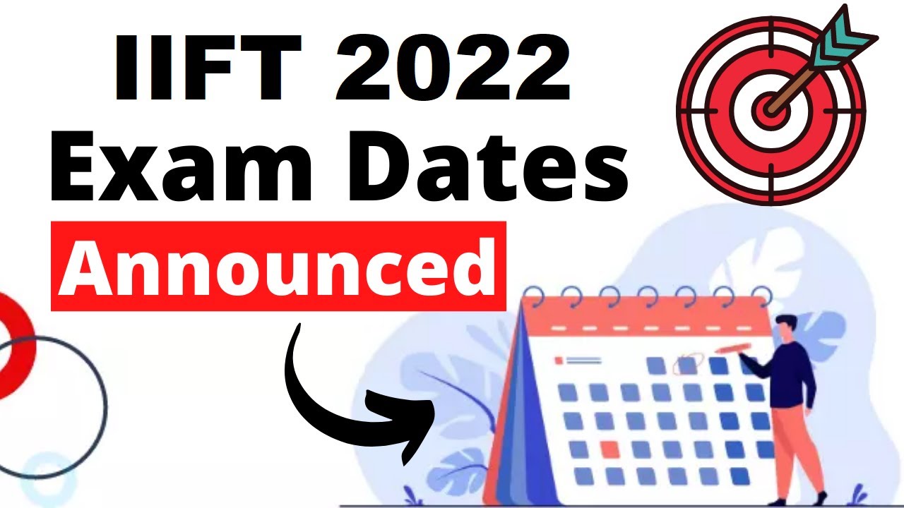 IIFT 2022 New Exam Date (Announced) - Check IIFT 2022 New Exam Date And Complete Exam Schedule Here