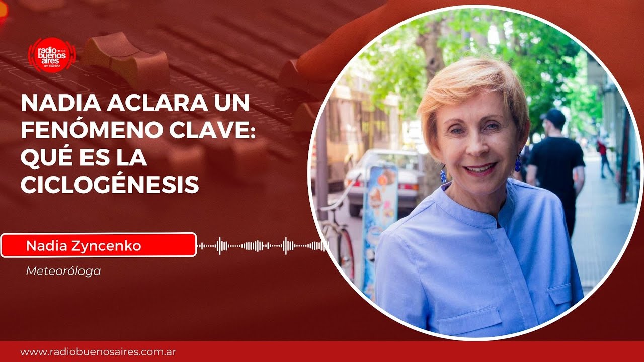 Nadia Zyncenko aclara un fenómeno clave: qué es la ciclogénesis