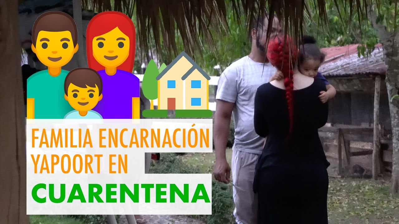 FAMILIA ENCARNACIÓN YAPOORT EN CUARENTENA 👨‍👩‍👦🏡 (VIDEO OFICIAL 4K)