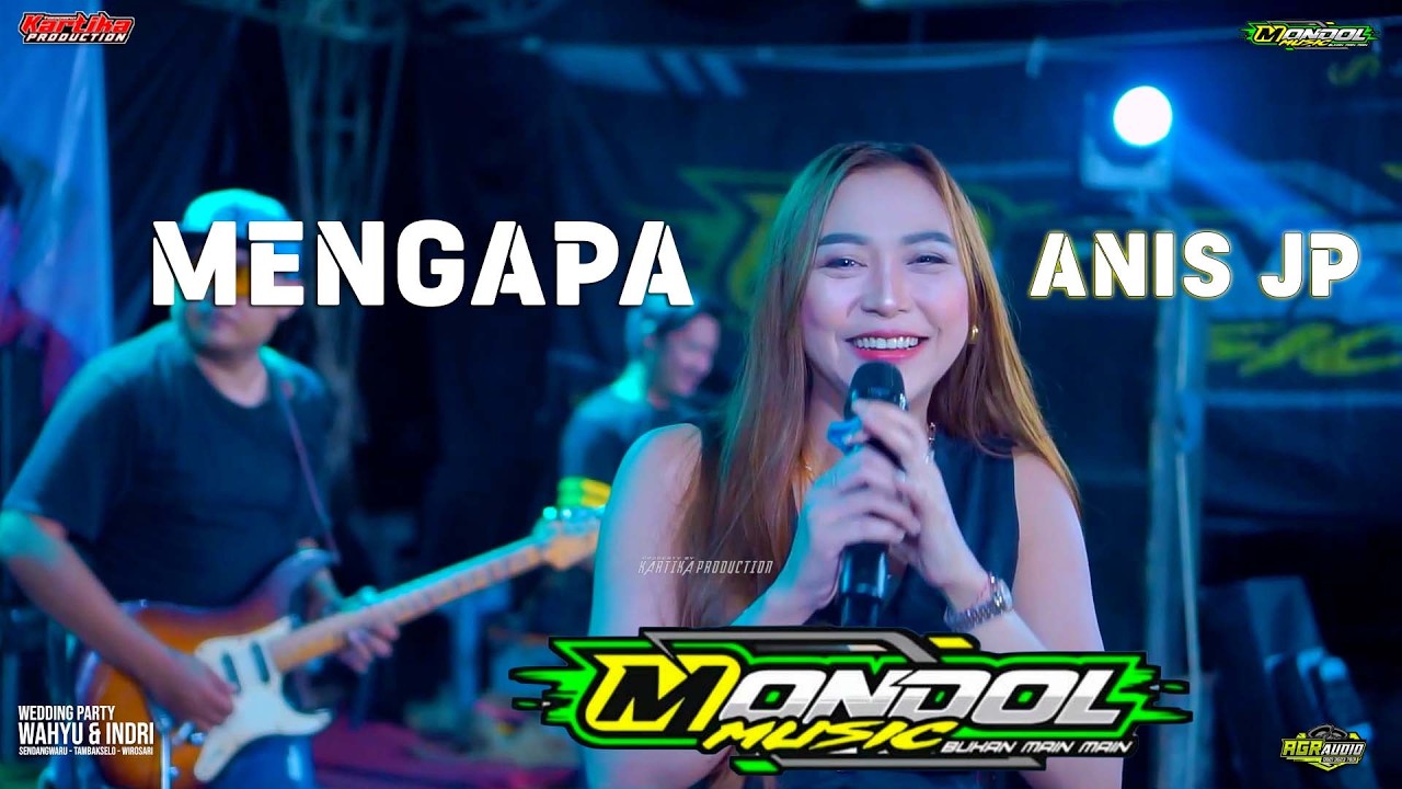 ANIS JP - MENGAPA - MONDOL MUSIC BUKAN MAIN - MAIN